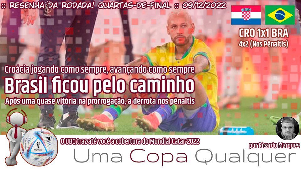 Croácia x Brasil (Quartas - 09/12/2022) - Um Blog Qualquer