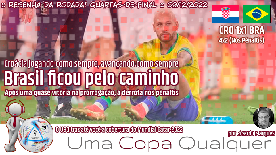 Brasil perde para Croácia nos pênaltis e está fora da Copa do Mundo 2022 –  Na Resenha